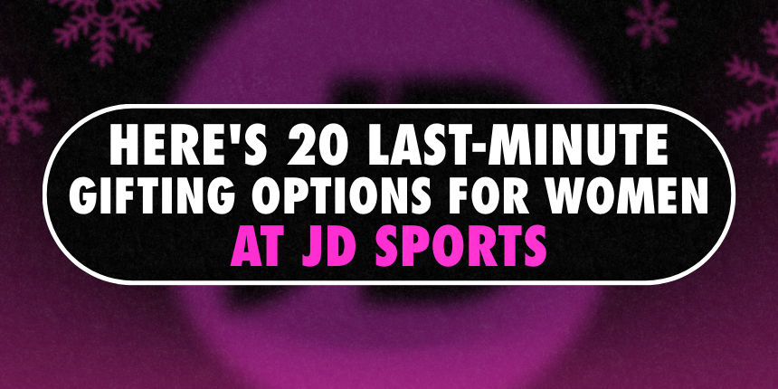 The Last-Minute Gift List: 20 JD Sports Picks for Women