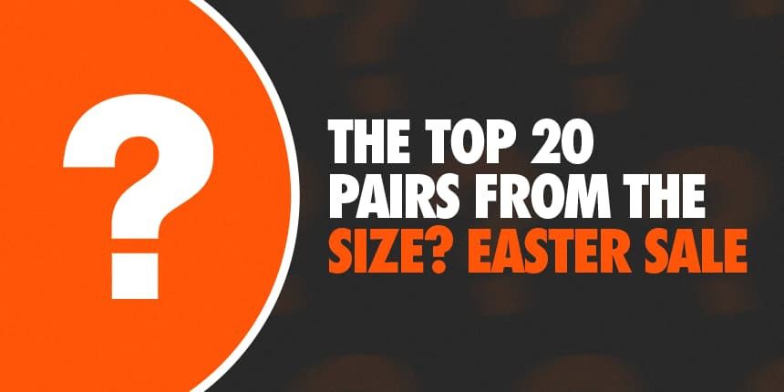 The Top 20 Sneaker Steals from the size? Easter Promo