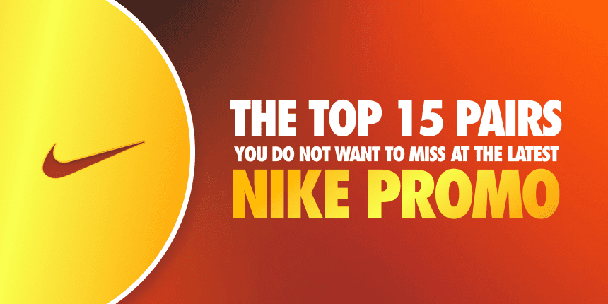 15 Pairs You Do Not Want to Miss at the Latest Nike Promo